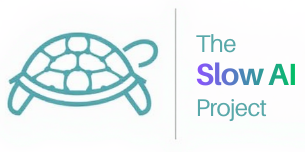 The Slow AI Project